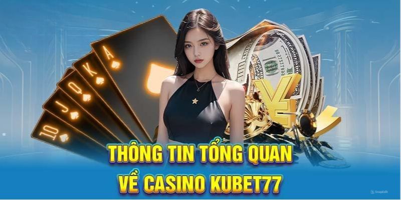 Giới thiệu Casino Kubet77